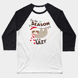 Tis The Season To Be Lazy Baseball T-Shirt